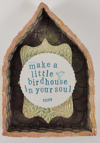 Make a Little Birdhouse in your Soul